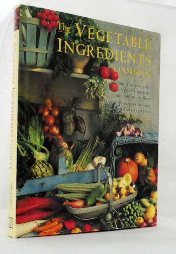 The Vegetable Ingredients Cookbook The Comprehensive Visual Guide to Vegetable Varieties, and How to Use Them