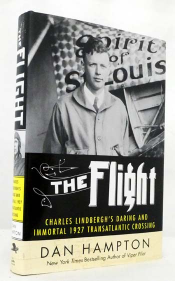 The Flight. Charles Lindbergh's daring and immortal 1927 transatlantic crossing
