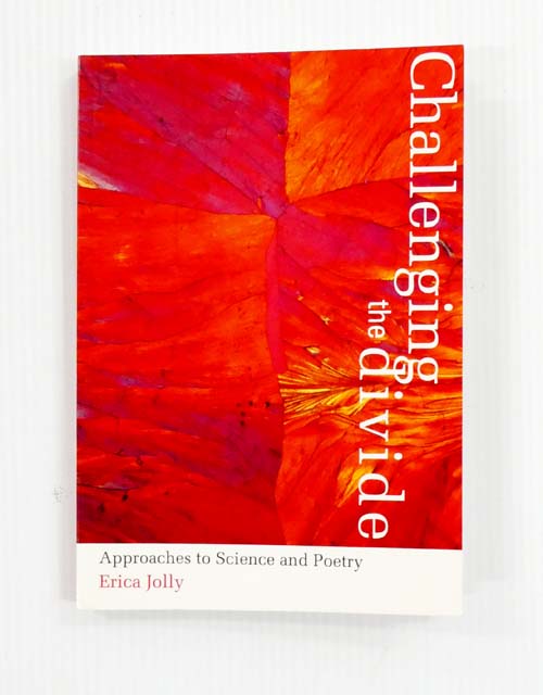 Challenging the Divide Approaches to Science and Poetry (Signed by Author)