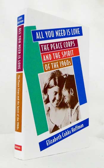Image for All You Need is Love The Peace Corps and the Spirit of the 1960's All You Need is Love The Peace Corps and the Spirit of the 1960's