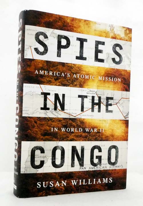 Image for Spies in the Congo: America's Atomic Mission in World War II Spies in the Congo: America's Atomic Mission in World War II