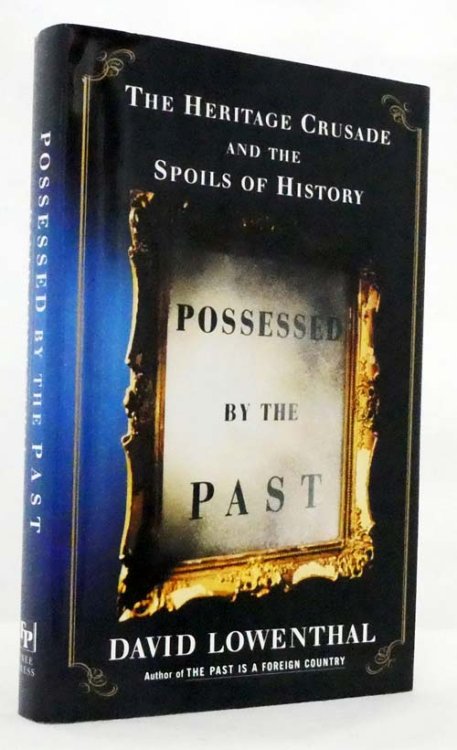 Image for Possessed by the Past : The Heritage Crusade and the Spoils of History Possessed by the Past : The Heritage Crusade and the Spoils of History