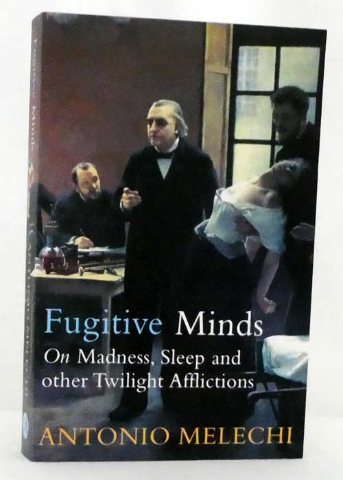 Fugitive Minds: On Madness, Sleep and Other Twilight Afflictions