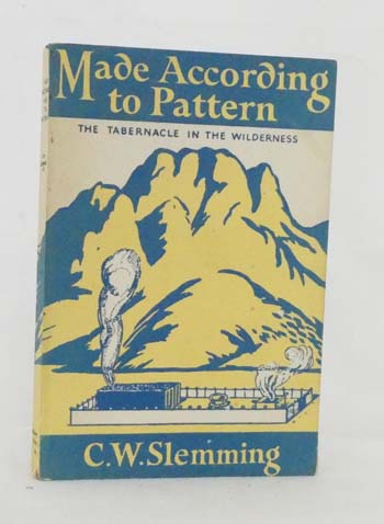 Made According to Pattern A Study of the Tabernacle in the Wilderness (Signed by Author)