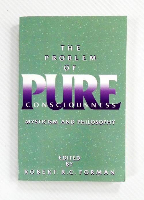 The Problem of Pure Consciousness : Mysticism and Philosophy
