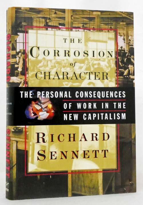 The Corrosion Of Character The Personal Consequences Of Work In The New Capitalism