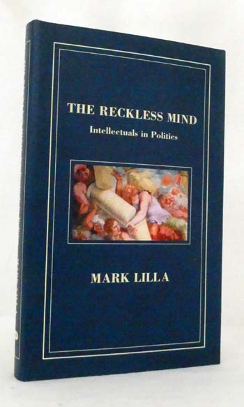 The Reckless Mind Intellectuals in Politics