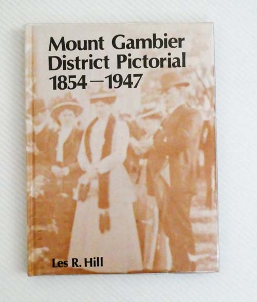 Mount Gambier District Pictorial 1854-1947 (signed by author)