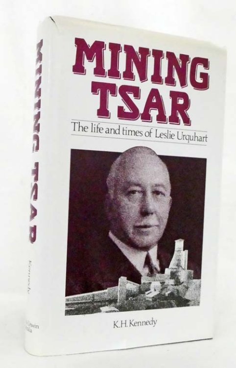 Mining Tsar The Life and Times of Leslie Urquhart