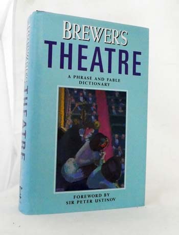 Brewer's Theatre. A Phrase and Fable Dictionary