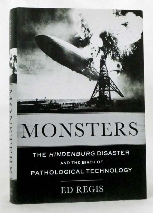Monsters The Hindenburg Disaster And the Birth Of Pathological Technology