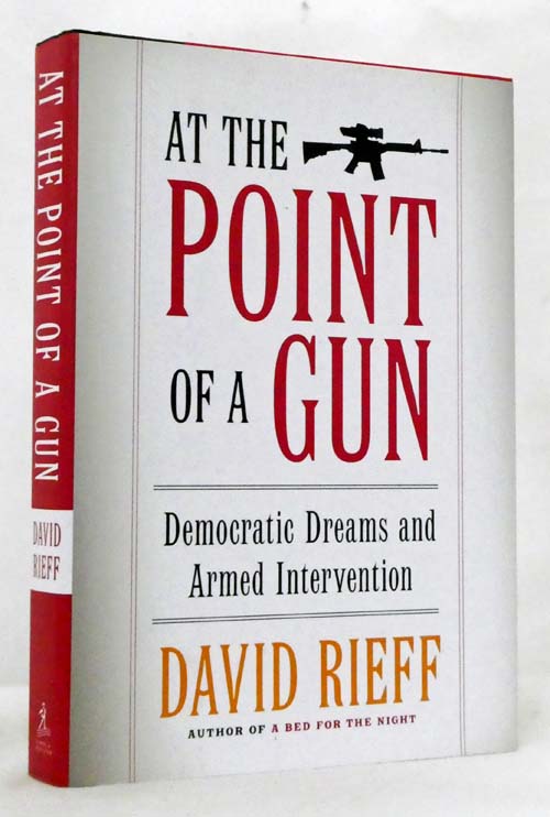 At The Point Of A Gun Democratic Dreams And Armed Intervention