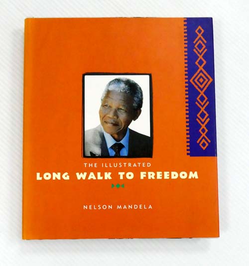 The Illustrated Long Walk to Freedom The Autobiography of Nelson Mandela
