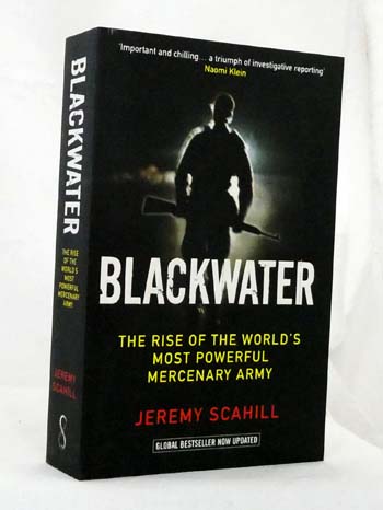 Blackwater: The Rise of the World's Most Powerful Mercenary Army