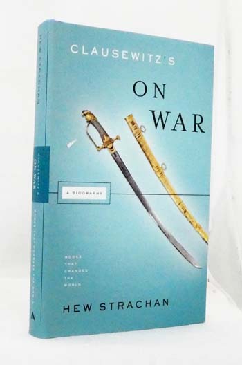 Clausewitz's On War : A Biography