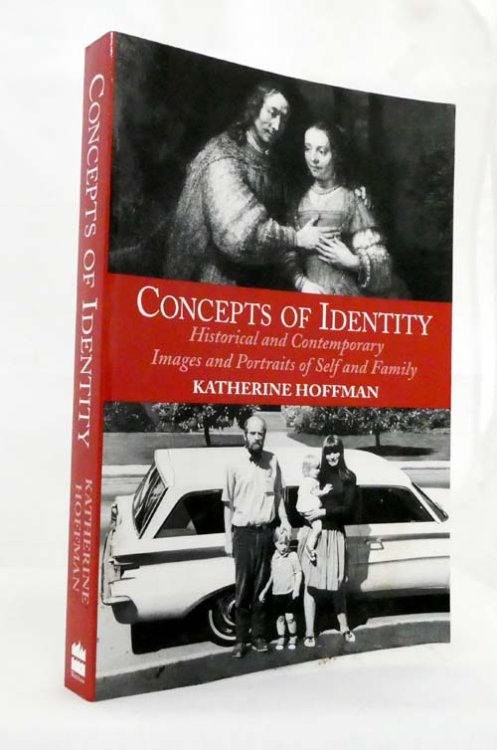 Concepts of Identity : Historical and Contemporary Images and Portraits of Self and Family