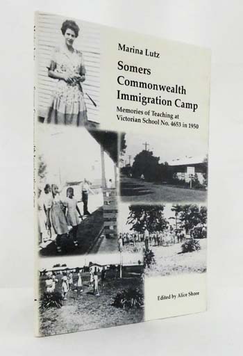 Somers Commonwealth Immigration Camp Memories of Teaching at Victorian School No. 4653 in 1950