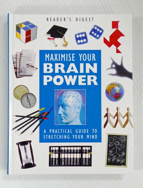 Maximise Your Brain Power A Practical Guide To Stretching Your Mind