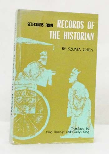 Selections from Records of the Historian Selections from Records of the historian, Translated by Yang Hsien-yi & Gladys Yang,