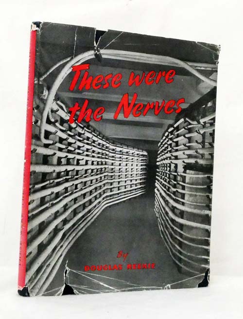 These Were The Nerves The Story of The Electric Cable and Wire Industry of Great Britain during the years of the War