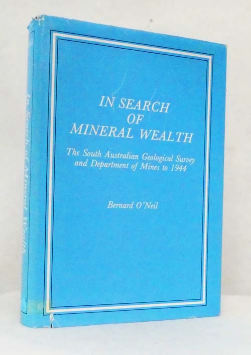 In Search of Mineral Wealth The South Australian Geological Survey and Department of Mines to 1944