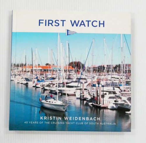 First Watch. 40 years of the Cruising Yacht Club of South Australia