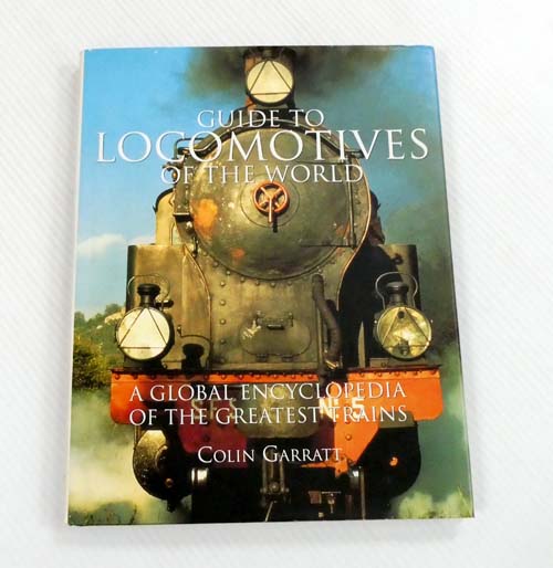 Guide To Locomotives of the World : A Global Encyclopedia of the Greatest Trains