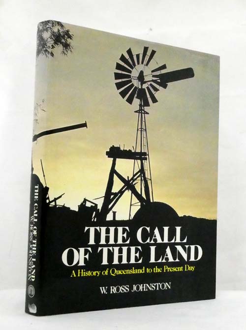 The Call of the Land A History of Queensland to the Present Day