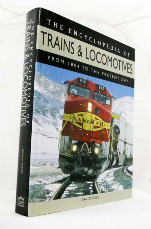 The Encyclopedia of Trains & Locomotives from 1804 to the Present Day