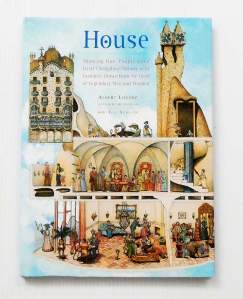 House : Showing How People Have Lived Throughout History with Examples Drawn from the Lives of Legendary Men and Women
