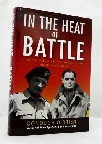 In The Heat of Battle : A history of those who rose to the occasion and those who didin't