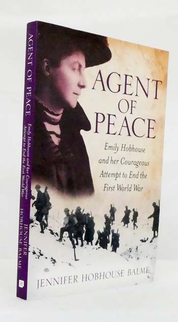 Agent of Peace Emily Hobhouse and Her Courageous Attempt to End the First World War