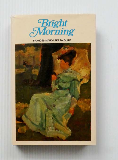 Bright Morning. The Story of an Australian Family Before 1914