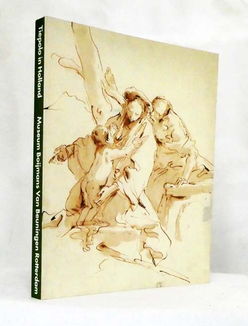 Tiepolo in Holland : Works by Giambattista Tiepolo and His Circle in Dutch Collections.