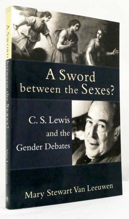 A Sword Between the Sexes C. S. Lewis and the Gender Debates