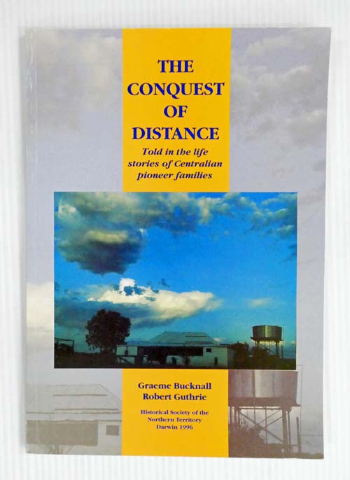 The Conquest Of Distance Told In The Life Stories Of Centralian Pioneer Families