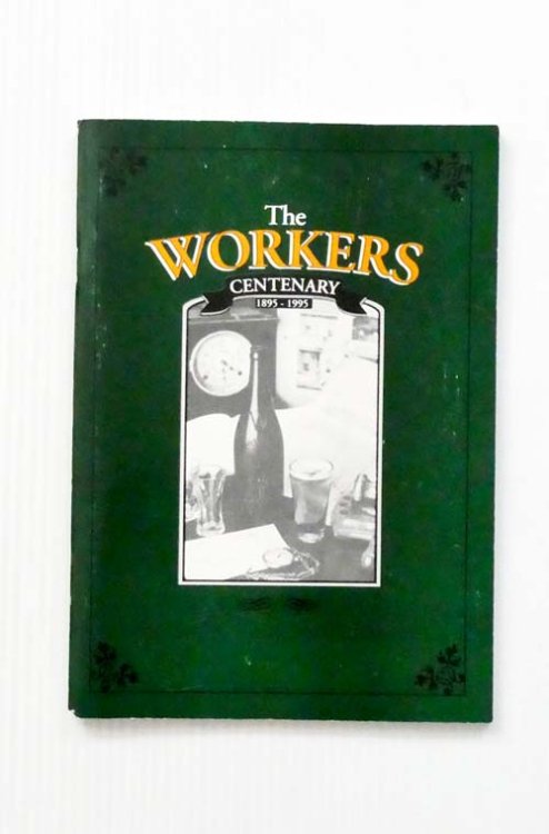 The Workers Centenary 1895-1995 A commemorative recollection of the early history of the Mildura Working Man's Club
