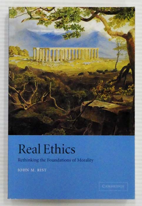 Real Ethics Rethinking the Foundations of Morality