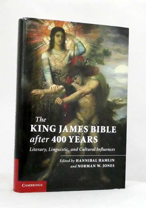 King James Bible After 400 Years : The Literary, Linguistic, and Cultural Influences