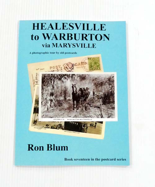 Healesville to Warburton via Marysville A photographic tour by old postcards [Signed copy]