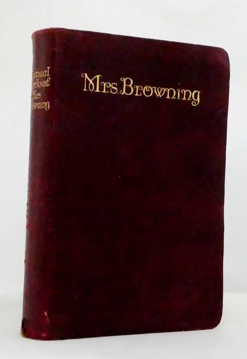 The Poetical Works of Elizabeth Barrett Browning with Introduction by Alice Meynell