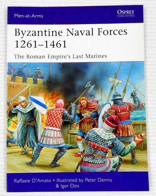 Byzantine Naval Forces 1261-1461 The Roman Empire'sc Last Marines [Men-at-Arms Series 502]