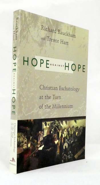 Hope Against Hope : Christian Eschatology at the Turn of the Millennium