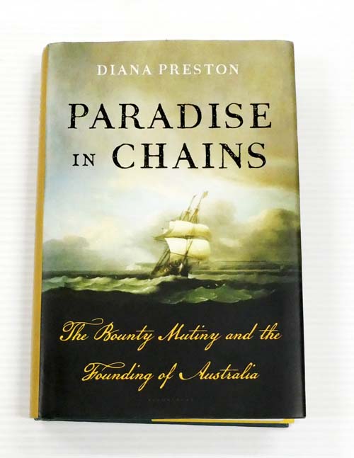 Paradise in Chains. The Bounty Mutiny and the Founding of Australia