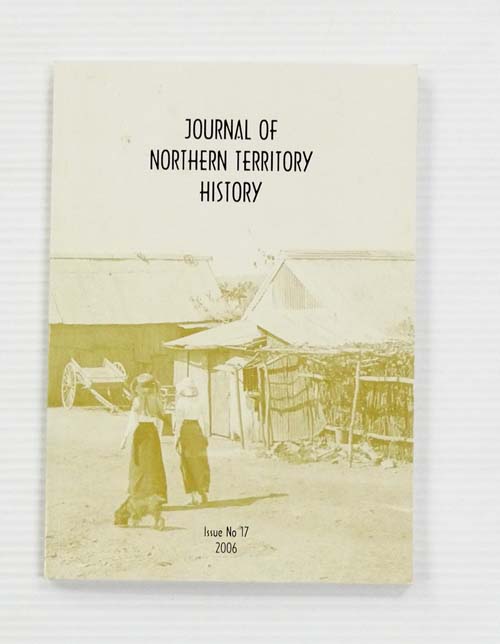 Journal of Northern Territory History Issue No 17 2006