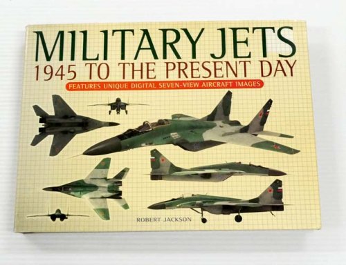 Military Jets 1945 to the Present Day Features Unique Digital Seven-View Aircraft Images