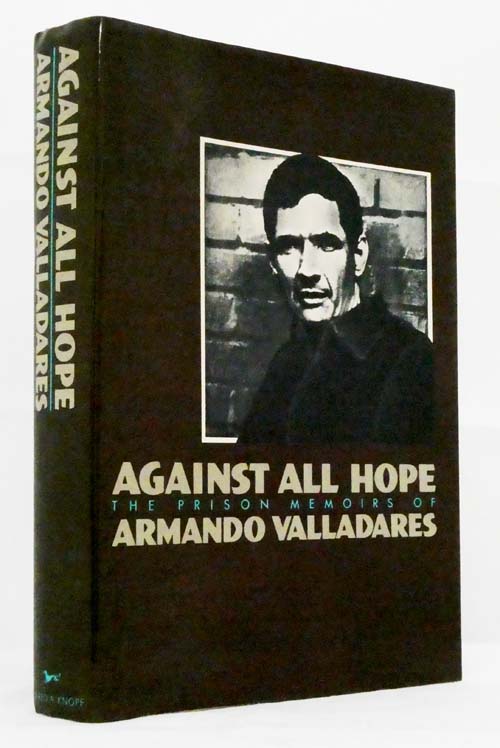 Against All Hope The Prison Memoirs Of Armando Valladares