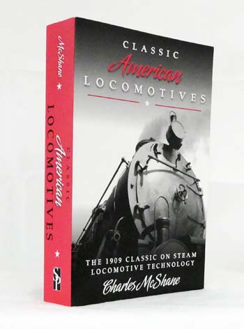 Classic American Locomotives The 1909 Classic on Steam Locomotive Technology