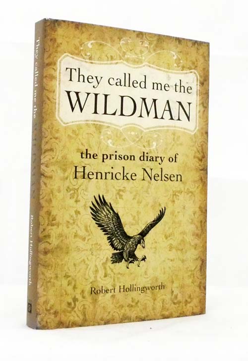 They Called Me The Wildman: The Prison Diary Of Henricke Nelsen