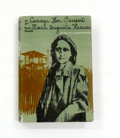 Courage Her Passport The Story of Marie Augusta Krauss (Alias Mary Josephine Van Hauweart)